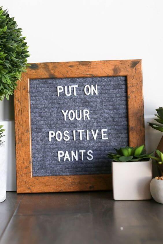 Put on your positive pants letter board