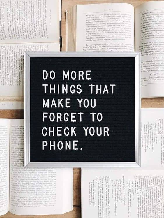 letterboard inspiration quotes, do more things to forget to check your phone